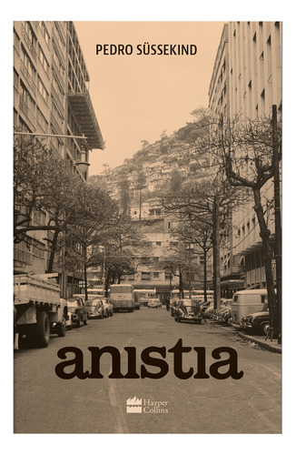 Anistia, de Sussekind, Pedro. Editorial HarperCollins, capa mole em português, 2022