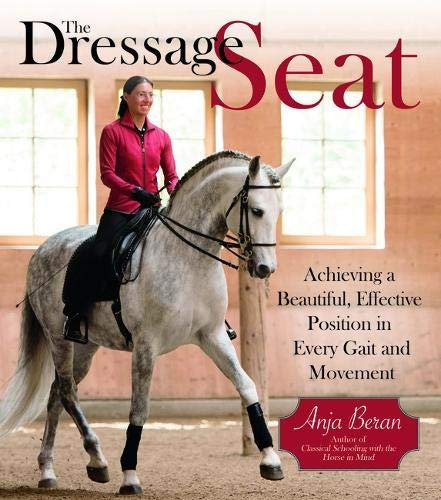 The Dressage Seat Achieving A Beautiful, Effective Position 