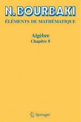Algebre : Chapitre 8, De N Bourbaki. Editorial Springer-verlag Berlin And Heidelberg Gmbh & Co. Kg, Tapa Blanda En Francés