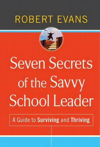 Seven Secrets Of The Savvy School Leader, De Robert Evans. Editorial John Wiley Sons Ltd, Tapa Dura En Inglés