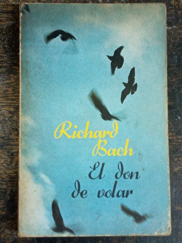 El Don De Volar * Richard Bach * Ilustraciones K.o. Eckland