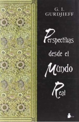Perspectivas Desde El Mundo Real, De Gurdjieff, G. I.. Editorial Sirio En Español