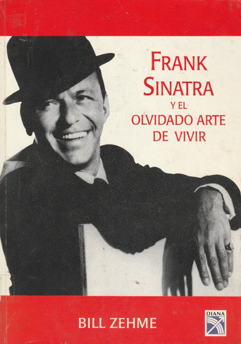 Frank Sinatra Y El Olvidado Arte Vivir Bill Zehme 