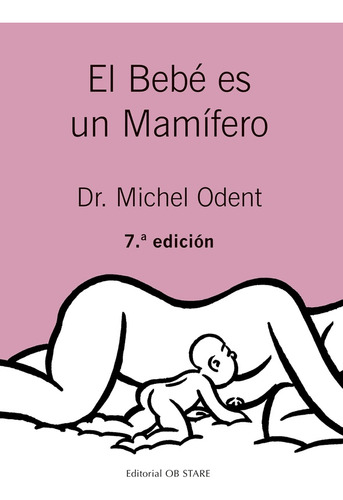 Bebe Es Un Mamifero 6ªed - Michel Odent