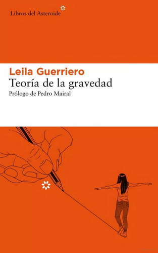 Teoria De La Gravedad- Leila Guerriero- Libros Del Asteroide