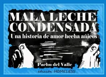 Comprar Mala Leche Condensada: Una Historia De Amor Hecha Anicos 