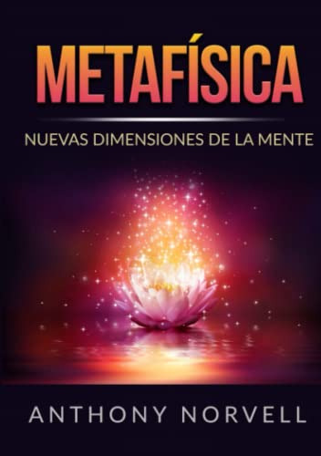 Metafisica: Nuevas Dimensiones De La Mente