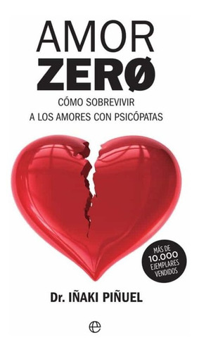 Amor Zero. Como Sobrevivir A Los Amores Psicopaticos - Iñaqu