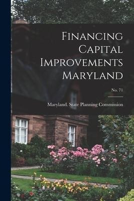 Libro Financing Capital Improvements Maryland; No. 71 - M...