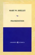 Comprar Frankenstein - Mary W. Shelley - Colihue Clasica, de Shelley, Mary. Editorial Colihue, tapa blanda en español, 2006