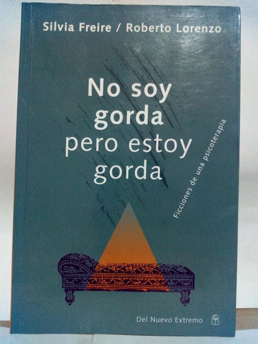 No Soy Gorda Pero Estoy Gorda S. Freire R. Lorenzon. Extremo