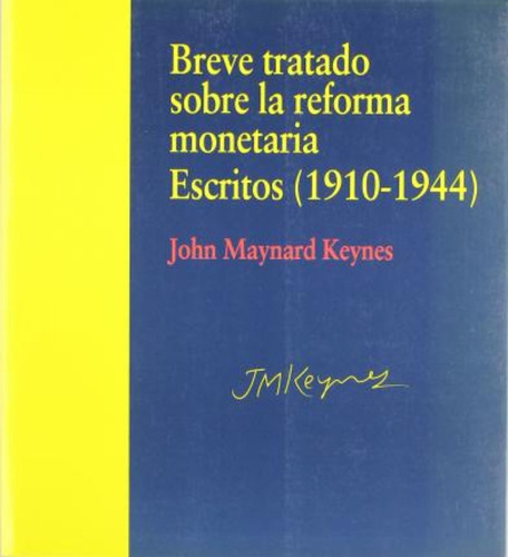 Breve Tratado Sobre La Reforma Monetaria : Escritos (1910-19