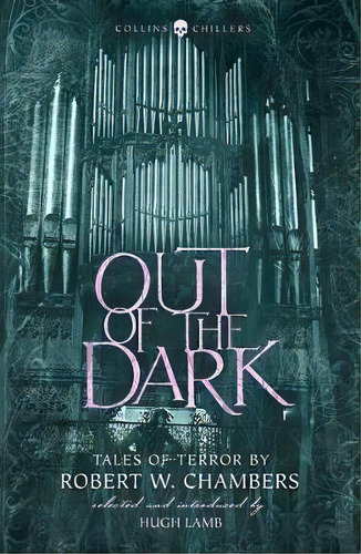 Out Of The Dark : Tales Of Terror By Robert W. Chambers, De Robert W. Chambers. Editorial Harpercollins Publishers, Tapa Blanda En Inglés