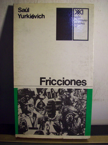 Adp Fricciones Saul Yurkievich / Ed Siglo Xxi 1969 Mexico Df