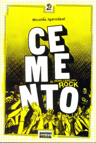 Cemento. El Semillero Del Rock - Nicolas Igarzabal