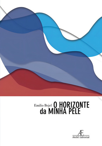 O Horizonte da Minha Pele: (História de um Cubano Gay), de Bejel, Emilio. Editorial Ateliê Editorial Ltda - EPP, capa mole em português, 2011