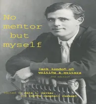Comprar Libro 'no Mentor But Myself': Jack London On Writing And ...