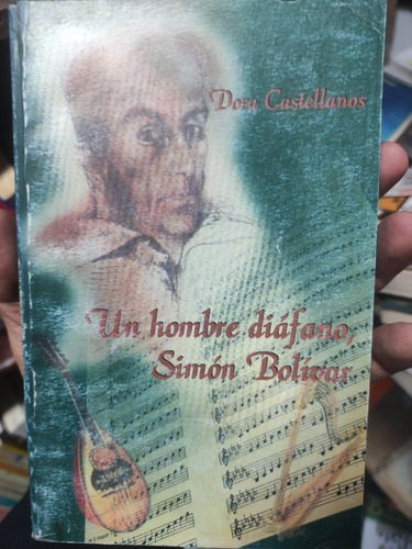 Un Hombre Diáfano - Simón Bolivar - Dora Castellanos 