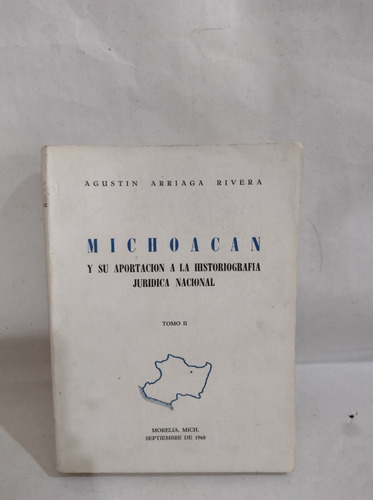 Michoacán Y Su Aportación A La Historiografía Jurídica Ii