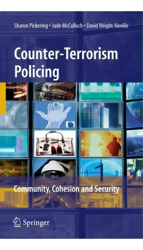 Counter-terrorism Policing : Community, Cohesion And Security, De Sharon Pickering., Vol. 1. Editorial Springer-verlag New York Inc., Tapa Dura En Inglés