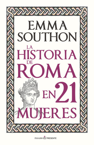 Libro La Historia De Roma En 21 Mujeres - Southon, Emma