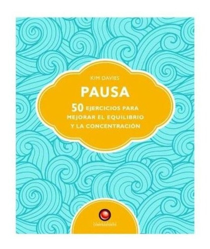 Libro Libro 50 Ejercicios Para Mejorar El Equi Y La Con - Pausa, De Kim Davies. Editorial Contrapunto, Tapa Dura, Edición 1 En Español, 2012