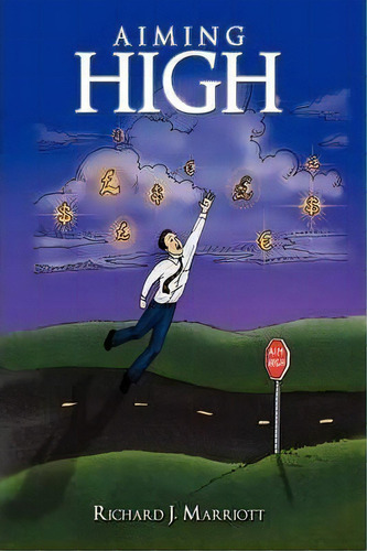 Aiming High, De Richard J. Marriott. Editorial Authorhouse, Tapa Dura En Inglés