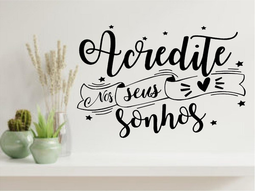 Adesivos De Parede Frase, Acredite Nos Seus Sonhos Decor Cor Preto