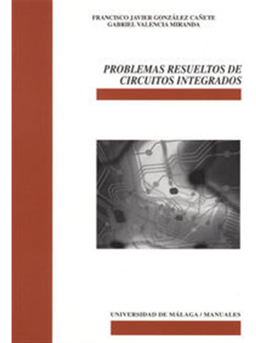 Problemas Resueltos De Circuitos Integrados - Gonzalez Cañet