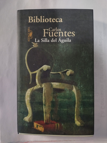 Carlos Fuentes. La Silla Del Aguila. Firmado 