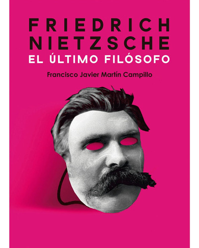 Friedrich Nietzsche El Ultimo Filosofo