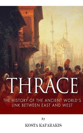 Libro Thrace: The History Of The Ancient World's Link Bet...