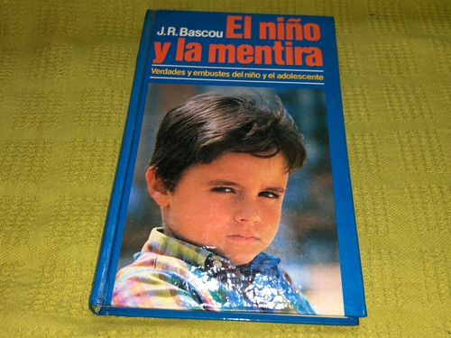 El Niño Y La Mentira - J. R. Bascou - Círculo De Lectores