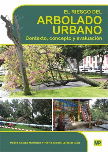 El Riesgo Del Arbolado Urbano: Contexto, Concepto   (libro)