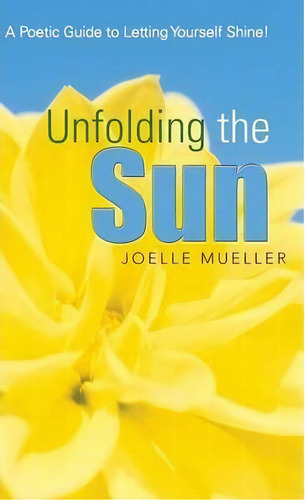 Unfolding The Sun, De Joelle L Mueller. Editorial Balboa Press, Tapa Dura En Inglés