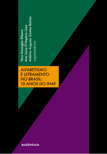 Alfabetismo e letramento no Brasil: 10 anos do Inaf, de  Ribeiro, Vera Masagão/  Lima, Ana Lúcia D/  Batista, Antônio Augusto Gomes. Autêntica Editora Ltda., capa mole em português, 2015