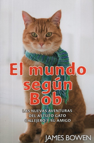 El Mundo Segun Bob - Las Nuevas Aventuras Del Astuto Gato C