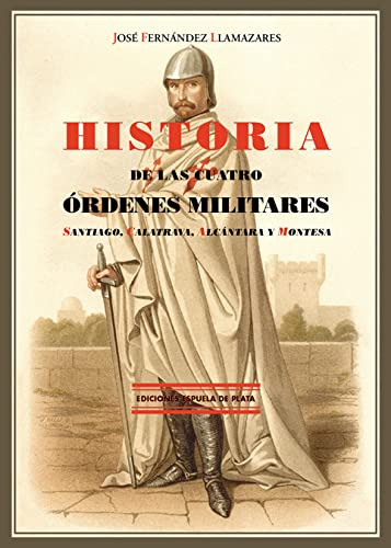 Historia De Las Cuatro Ordenes Militares: Santiago Calatrava