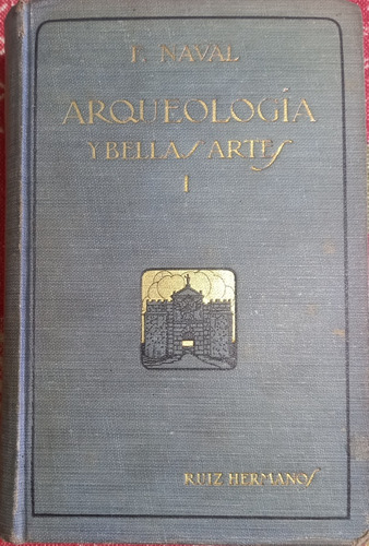 Arqueología Y Bellas Artes Tomo I - F. Naval