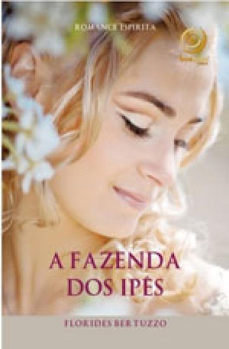 A Fazenda Dos Ipês, De Bertuzzo, Florides. Editora Boa Nova Editora, Capa Mole, Edição 1ªedição - 2016 Em Português