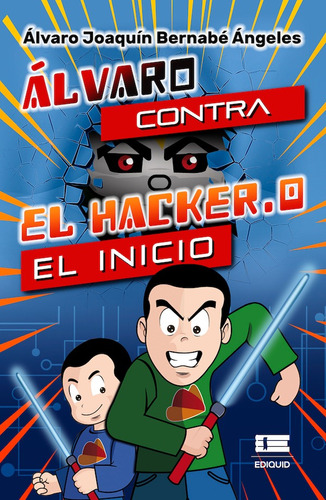 Álvaro Contra El Hacker.0: El Inicio - Álvaro Joaquín Ber...