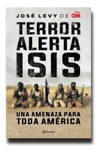 Imagen 1 de 1 de Libro Terror. Alerta Isis De Jose Levy