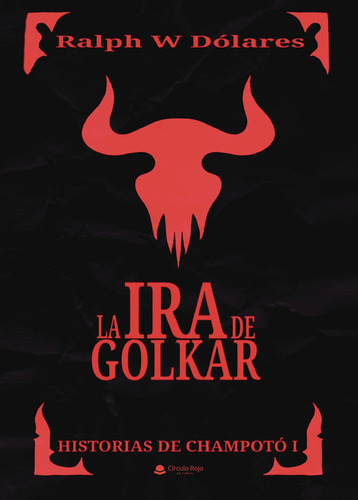 La Ira de Golkar, de Dólares  Ralph W.. Grupo Editorial Círculo Rojo SL, tapa blanda, edición 1.0 en español