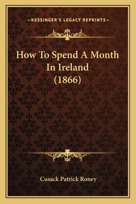 Libro How To Spend A Month In Ireland (1866) - Roney, Cus...