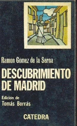 Ramon Gomez De La Serna: Descubrimiento De Madrid