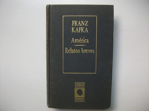 América / Relatos Breves - Franz Kafka - Tapa Dura