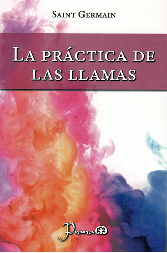 La Práctica De Las Llamas - Saint Germain - Prana