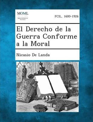 Libro El Derecho De La Guerra Conforme A La Moral - Nicas...