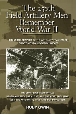 Libro The 250th Field Artillery Men Remember World War Ii...