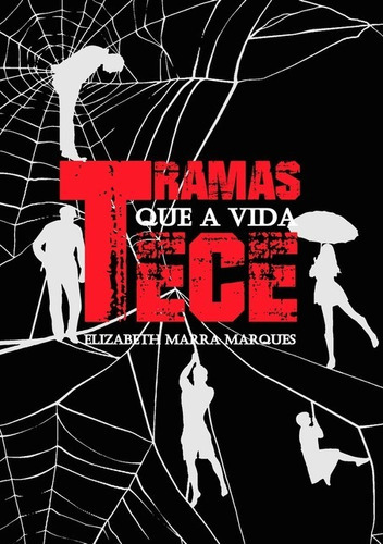 Tramas Que A Vida Tece, De Elizabeth Marra Marques. Série Não Aplicável, Vol. 1. Editora Clube De Autores, Capa Mole, Edição 1 Em Português, 2010